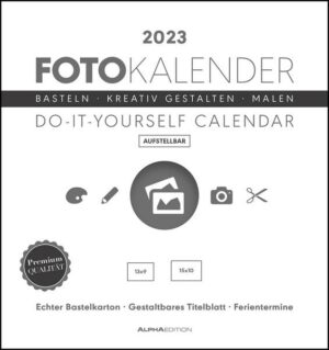 Foto-Bastelkalender weiß 2023 - aufstellbar - Do it yourself calendar 16x17 cm - datiert - Kreativkalender - Foto-Kalender - Alpha Edition