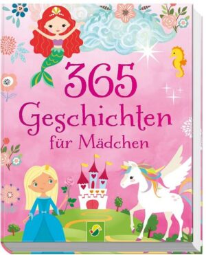 365 Geschichten für Mädchen ab 4 Jahren