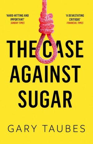 The Case Against Sugar