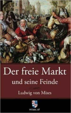 Der freie Markt und seine Feinde