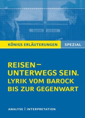 Reisen – unterwegs sein. Lyrik vom Barock bis zur Gegenwart