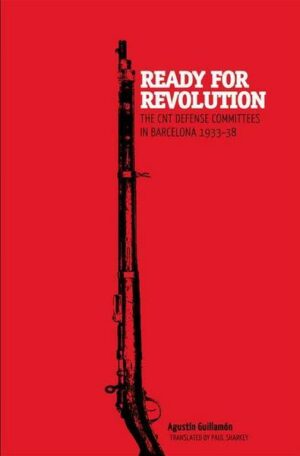 Ready for Revolution: The CNT Defense Committees in Barcelona