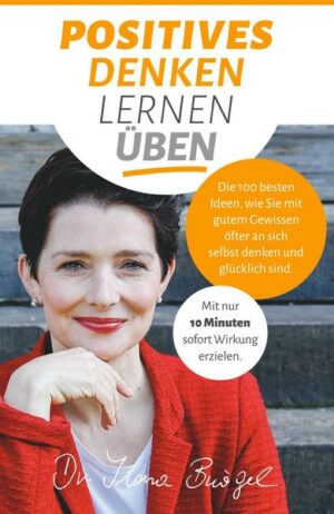 Das 10-Minuten Erfolgsprogramm für Glück und Lebensfreude