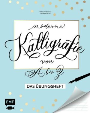 Kalligrafie von A bis Z – Das Übungsheft