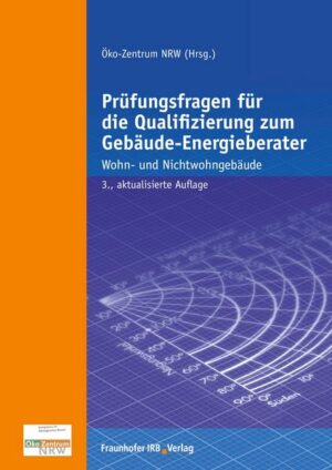 Prüfungsfragen für die Qualifizierung zum Gebäude-Energieberater.