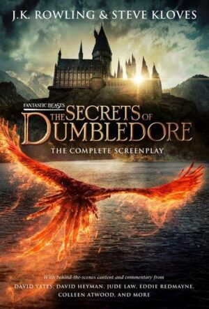 Fantastic Beasts: The Secrets of Dumbledore - The Complete Screenplay (Fantastic Beasts