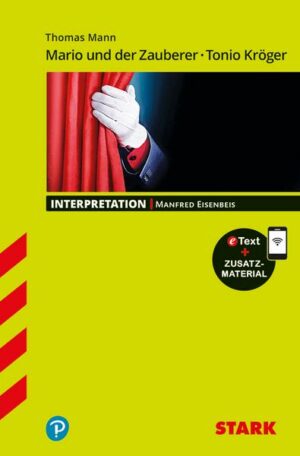 STARK Interpretationen Deutsch - Thomas Mann: Mario und der Zauberer - Tonio Kröger