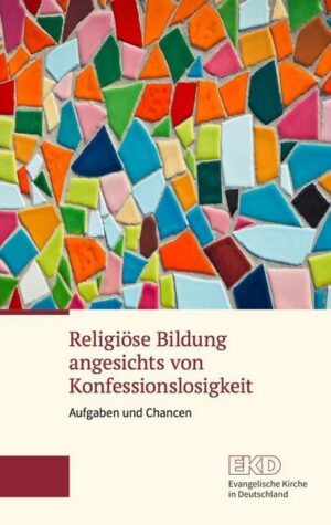 Religiöse Bildung angesichts von Konfessionslosigkeit