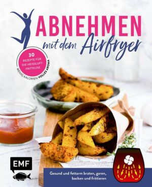 Abnehmen mit dem Airfryer – 30 Rezepte für die Heißluftfritteuse