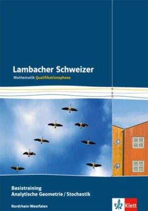 Lambacher Schweizer Mathematik Basistraining Analytische Geometrie/Stochastik Qualifikationsphase. Ausgabe Nordrhein-Westfalen