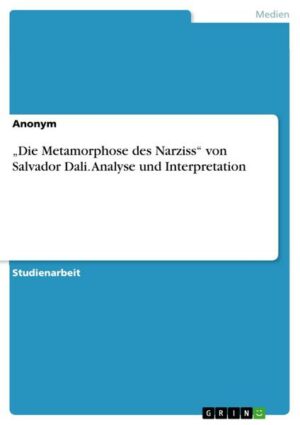 ¿Die Metamorphose des Narziss¿ von Salvador Dali. Analyse und Interpretation