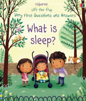 Very First Lift-the-Flap Questions & Answers What is Sleep?