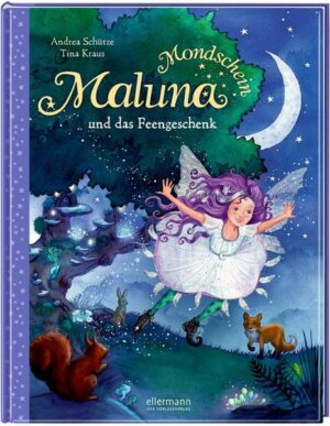 Maluna Mondschein und das Feengeschenk / Maluna Mondschein Bd.4