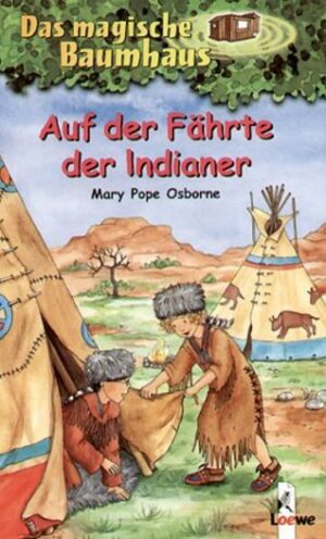 Auf der Fährte der Indianer  / Das magische Baumhaus Bd. 16