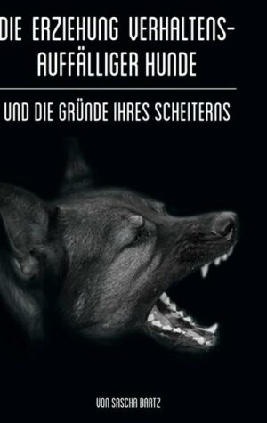 Die Erziehung verhaltensauffälliger Hunde