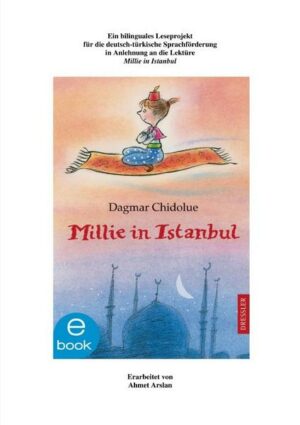 Ein bilinguales Leseprojekt für die deutsch-türkische Sprachförderung in Anlehnung an die Lektüre 'Millie in Istanbul'