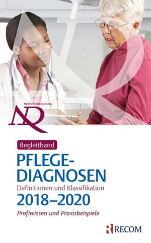 Begleitband zu NANDA-I-Pflegediagnosen: Definitionen und Klassifikation 2018-2020