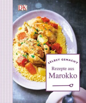 Selbst gemacht: Rezepte aus Marokko