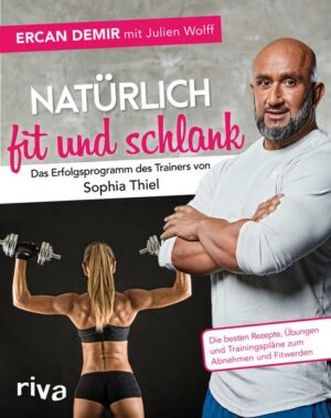 Natürlich fit und schlank –  Das Erfolgsprogramm des Trainers von Sophia Thiel