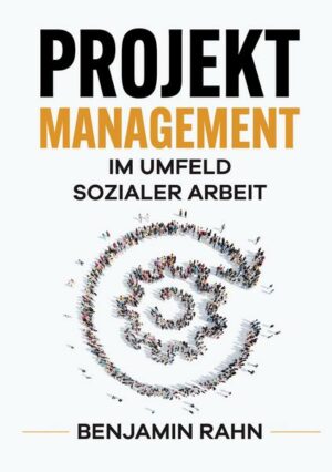 Projektmanagement - Im Umfeld sozialer Arbeit