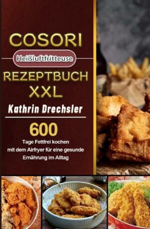 Cosori Heißluftfritteuse Rezeptbuch XXL 2021