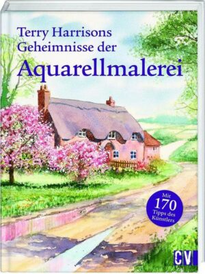 Terry Harrisons Geheimnisse der Aquarellmalerei