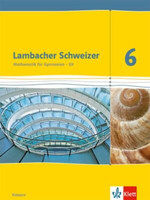 Lambacher Schweizer Mathematik 6 - G9. Ausgabe Hessen