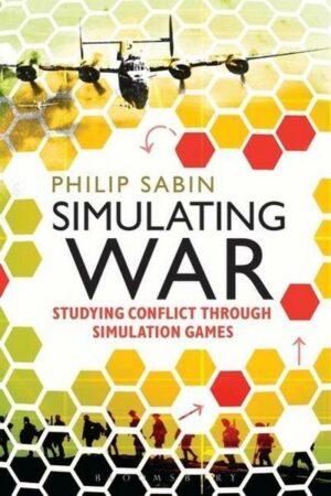 Simulating War: Studying Conflict Through Simulation Games