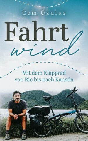 Fahrtwind – Mit dem Klapprad von Rio bis nach Kanada