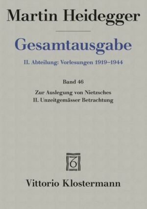 Zur Auslegung von Nietzsches II. Unzeitgemässer Betrachtung 'Vom Nutzen und Nachteil der Historie für das Leben' (Wintersemester 1938/39)
