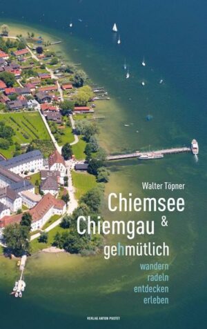 Chiemsee und Chiemgau gehmütlich