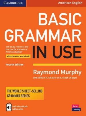 Basic Grammar in Use Student's Book with Answers and Interactive eBook: Self-Study Reference and Practice for Students of American English