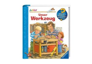 Unser Werkzeug / Wieso? Weshalb? Warum? Junior Bd. 40