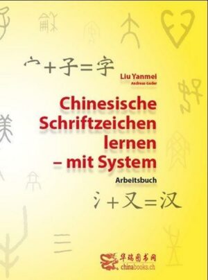 Chinesische Schriftzeichen lernen - mit System - Arbeitsbuch