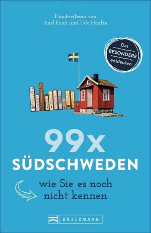 99 x Südschweden wie Sie es noch nicht kennen