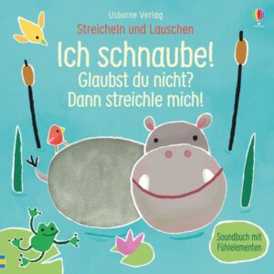 Streicheln und Lauschen: Ich schnaube! Glaubst du nicht? Dann streichle mich!