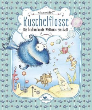 Die blubberbunte Weltmeisterschaft / Kuschelflosse Bd.2