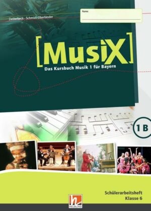 MusiX 1 BY (Ausgabe ab 2017) Schülerarbeitsheft 1B