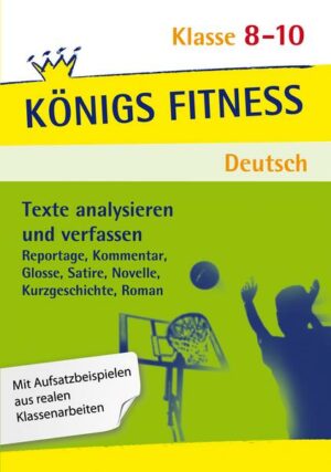 Königs Fitness: Texte analysieren und verfassen – Klasse 8-10 – Deutsch