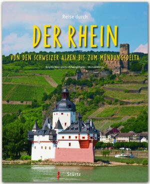 Reise durch... Der Rhein - Von den Schweizer Alpen bis zum Mündungsdelta