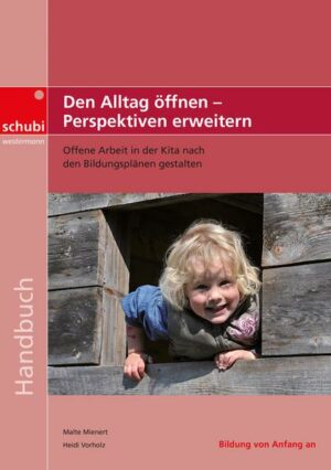 Handbücher für die frühkindliche Bildung / Den Alltag öffnen - Perspektiven erweitern