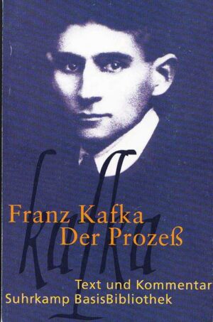 Franz Kafka: Der Prozeß. Text und Kommentar