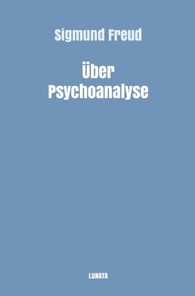 Sigmund Freud gesammelte Werke / Über Psychoanalyse