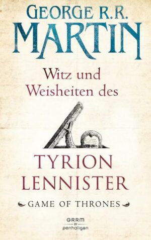 Witz und Weisheiten des Tyrion Lennister