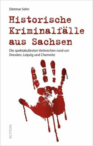 Historische Kriminalfälle aus Sachsen