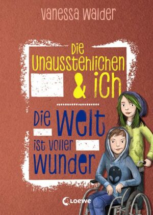 Die Unausstehlichen & ich (Band 3) - Die Welt ist voller Wunder