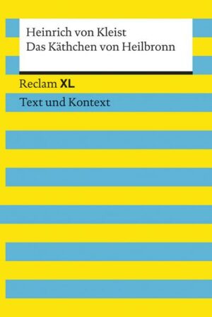 Das Käthchen von Heilbronn oder Die Feuerprobe. Textausgabe mit Kommentar und Materialien