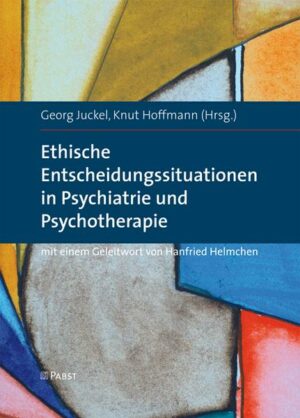 Ethische Entscheidungssituationen in Psychiatrie und Psychotherapie