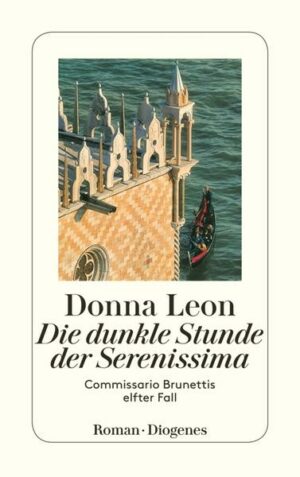 Die dunkle Stunde der Serenissima / Commissario Brunetti Bd.11