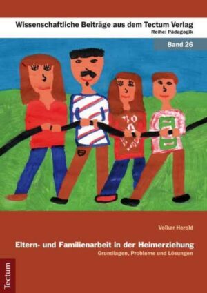 Eltern- und Familienarbeit in der Heimerziehung